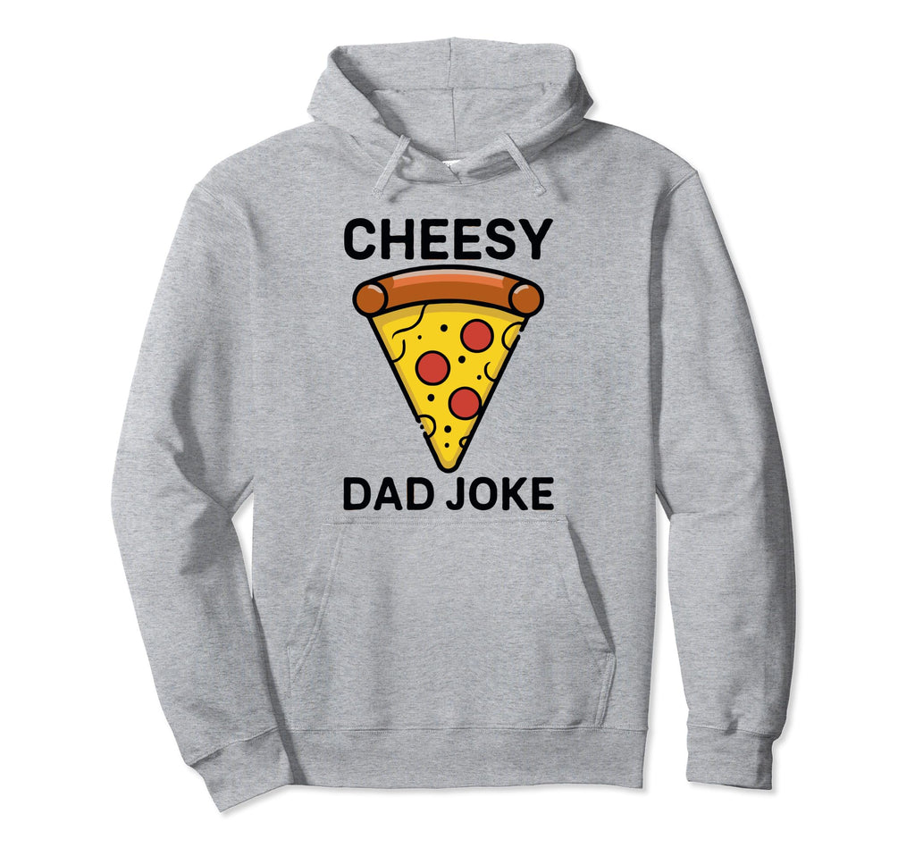 Cheesy Dad Joke Slice Pizza Hoodie - Casual Everyday Wear for Adults - T-Shirt, Sweatshirt, Hoodie