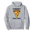 Cheesy Dad Joke Slice Pizza Hoodie - Casual Everyday Wear for Adults - T-Shirt, Sweatshirt, Hoodie
