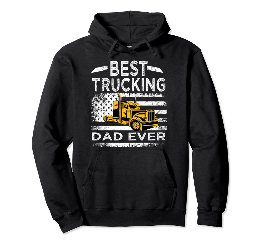 Best Trucking Dad Ever Big Rid Trucker Hoodie - Fun Novelty Design Unisex - T-Shirt, Sweatshirt, Hoodie