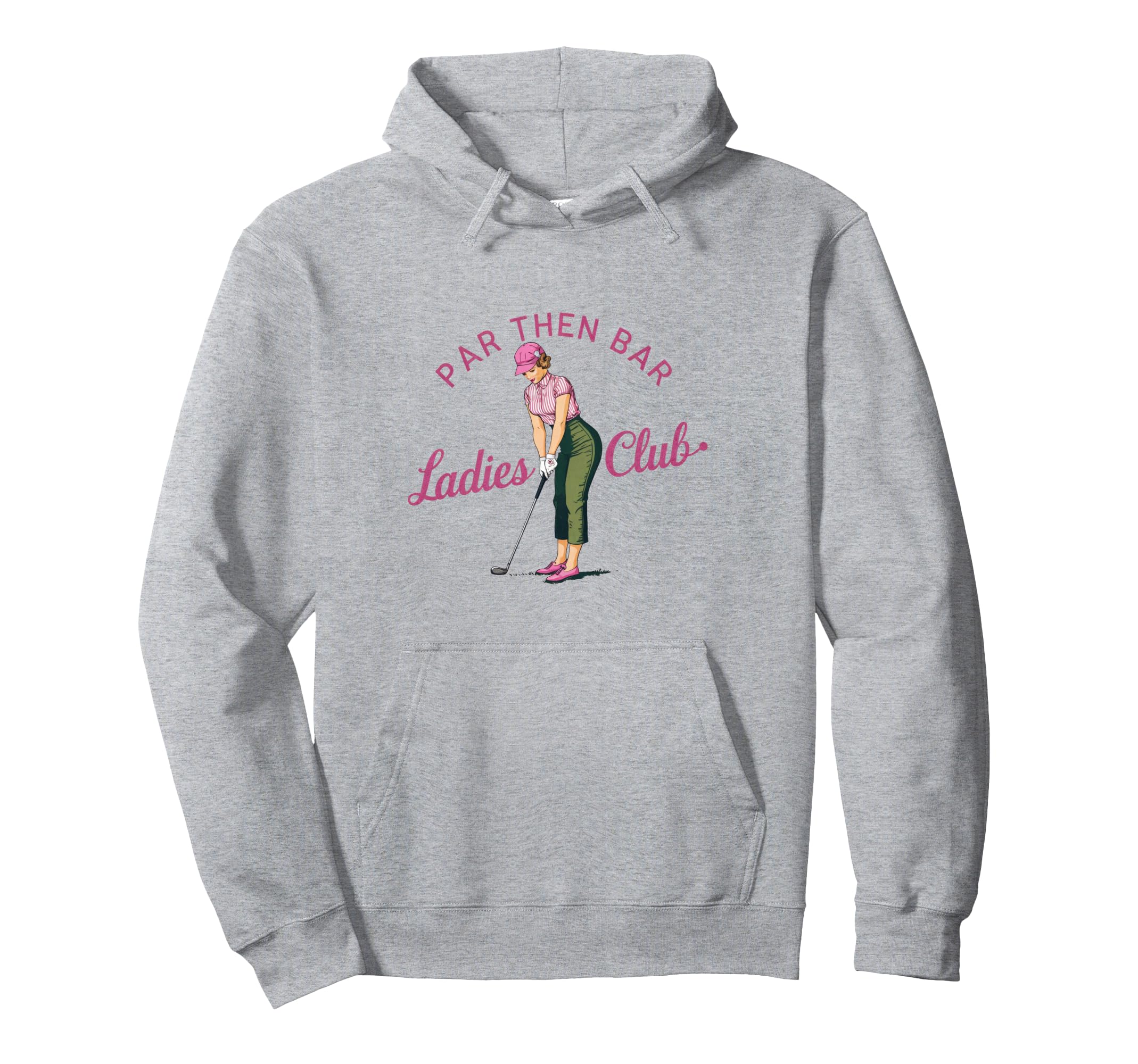 Par Then Bar Ladies Club Golf Hoodie - Fun Novelty Design for Adults - T-Shirt, Sweatshirt, Hoodie