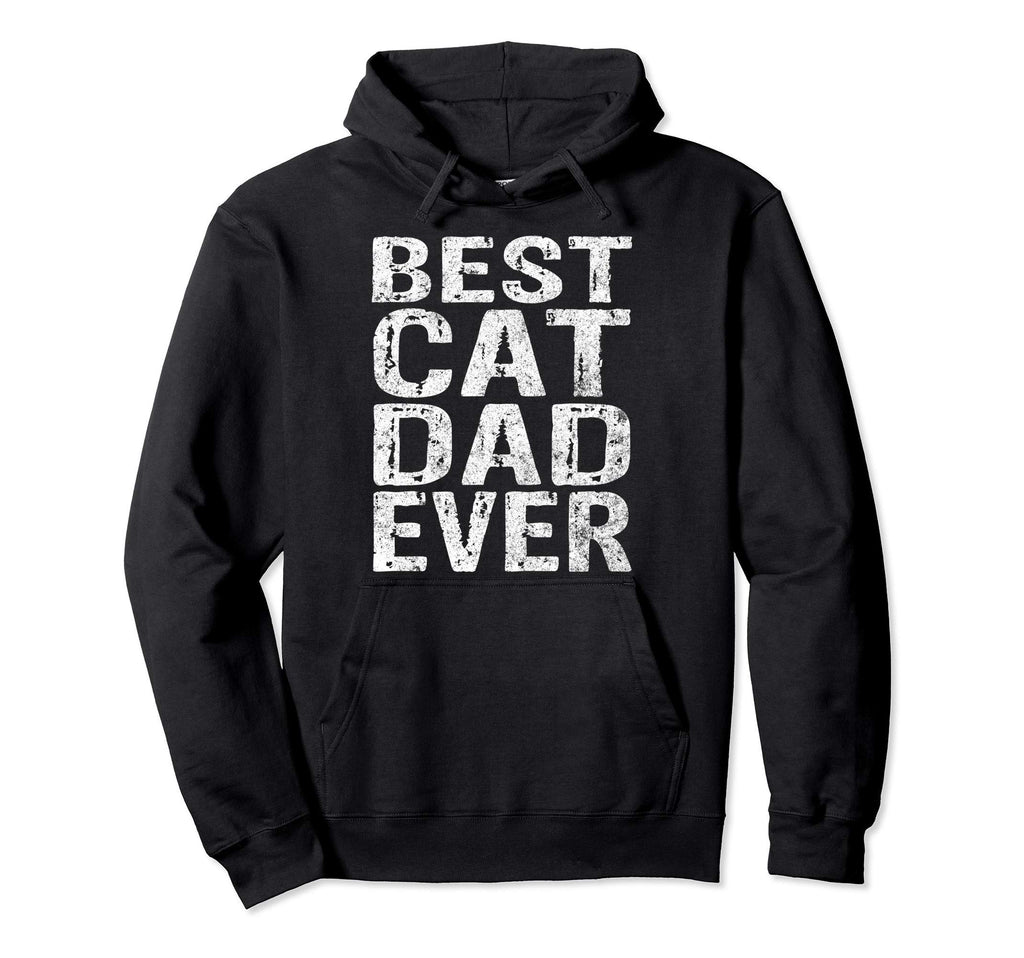 Best Cat Dad Ever Funny Gift Fathers Day Hoodie - Streetwear Style Unisex - T-Shirt, Sweatshirt, Hoodie