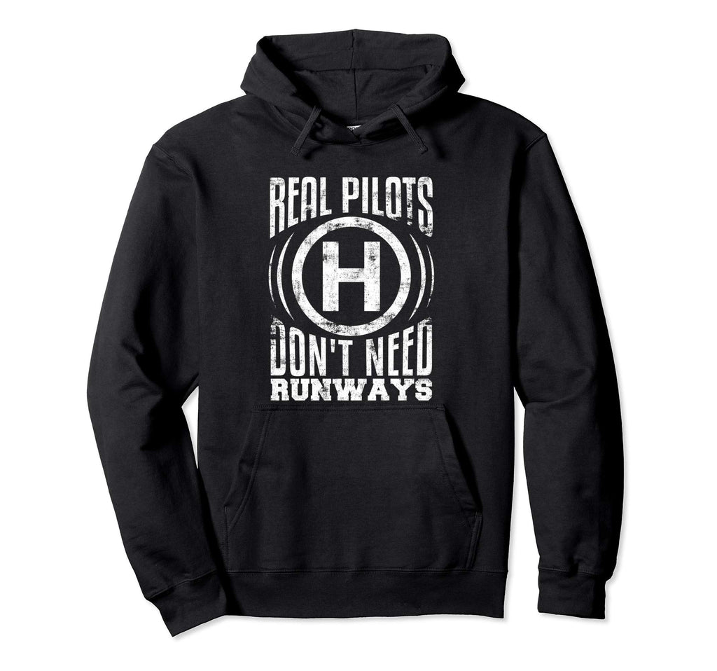 Real Pilots Dont Need Runways Funny Hoodie - Streetwear Style Men Women - T-Shirt, Sweatshirt, Hoodie
