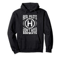 Real Pilots Dont Need Runways Funny Hoodie - Streetwear Style Men Women - T-Shirt, Sweatshirt, Hoodie