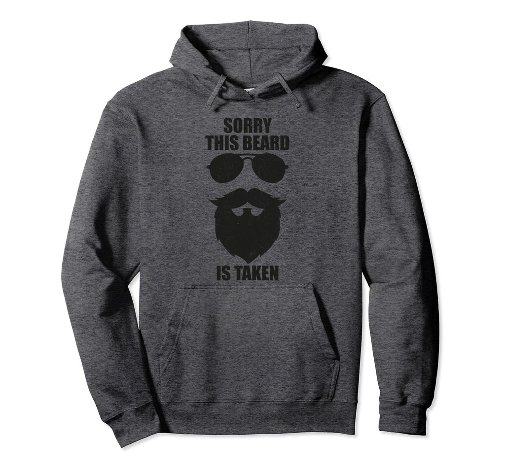 Sorry This Beard Is Taken Funny Hoodie - Fun Novelty Design for Adults - T-Shirt, Sweatshirt, Hoodie
