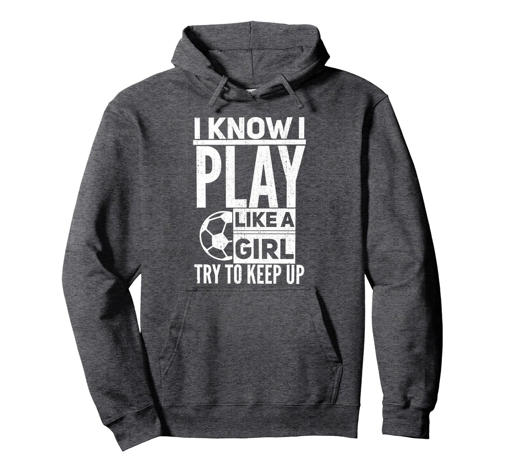 I Know I Play Like Try To Keep Up Hoodie - Aesthetic Graphic Men Women - T-Shirt, Sweatshirt, Hoodie