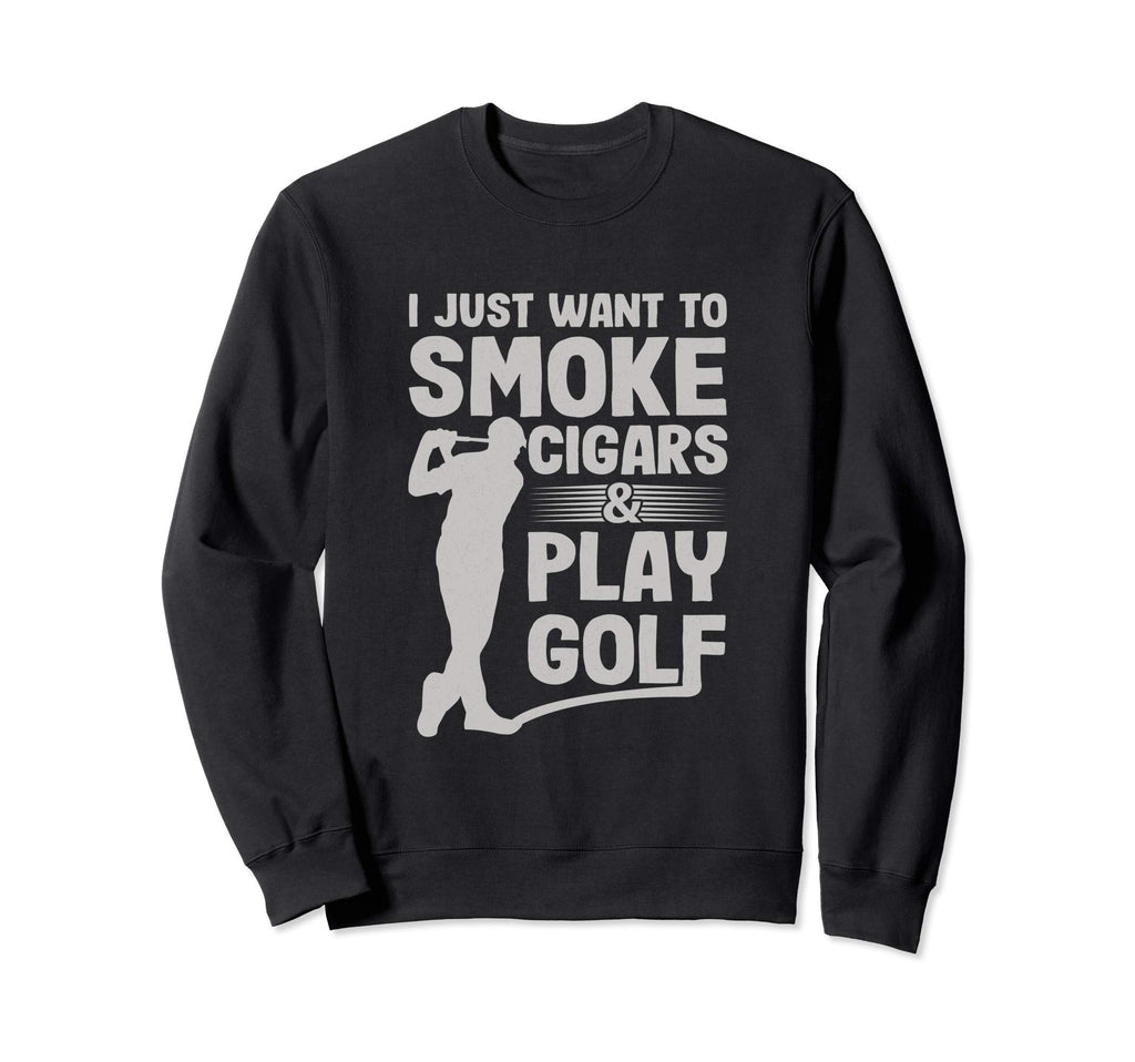 I Just Want To Smoke Cigars And Play Sweatshirt - Custom Art Print Unisex - T-Shirt, Sweatshirt, Hoodie