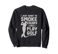 I Just Want To Smoke Cigars And Play Sweatshirt - Custom Art Print Unisex - T-Shirt, Sweatshirt, Hoodie