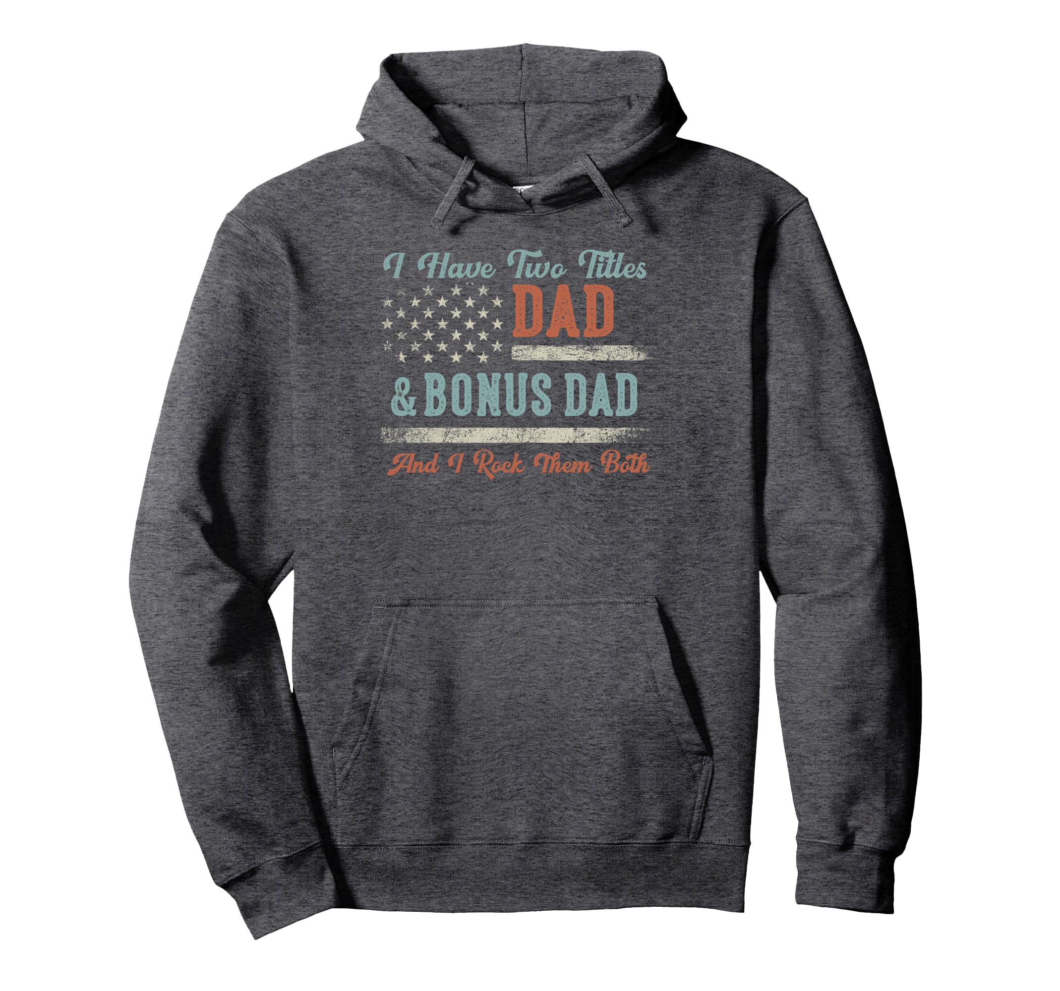 I Have Two Titles Dad Bonus Dad I Rock Hoodie - Fun Novelty Design Unisex - T-Shirt, Sweatshirt, Hoodie