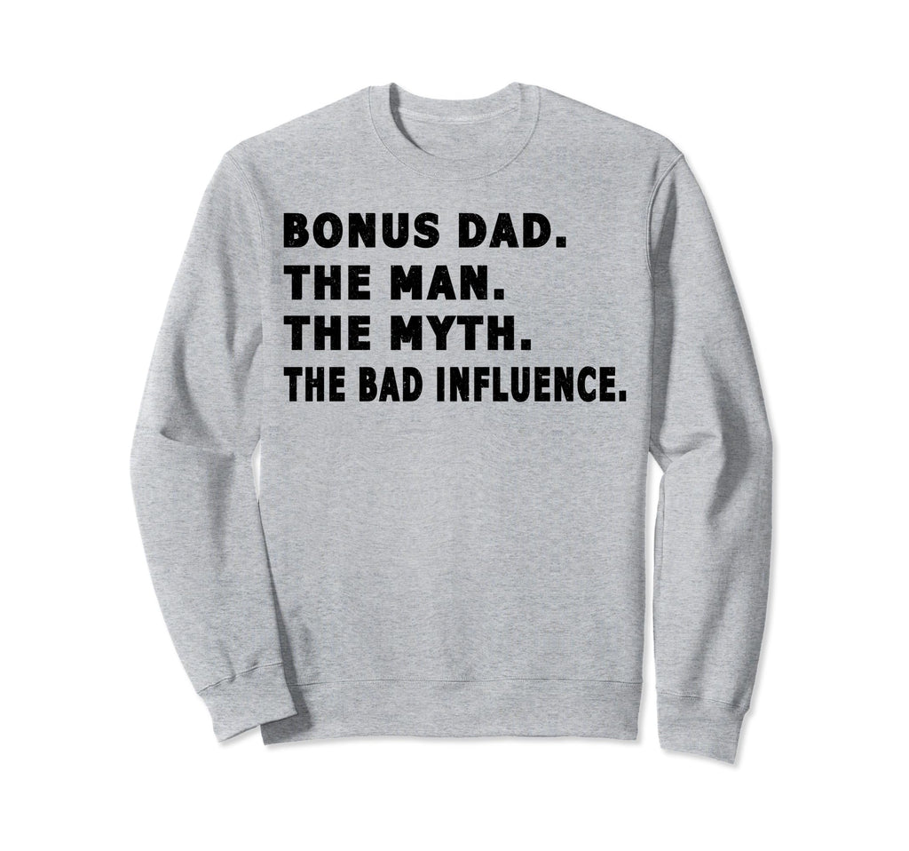 Bonus Dad Myth Bad Influence Fathers Sweatshirt - Minimalist Print Unisex - T-Shirt, Sweatshirt, Hoodie