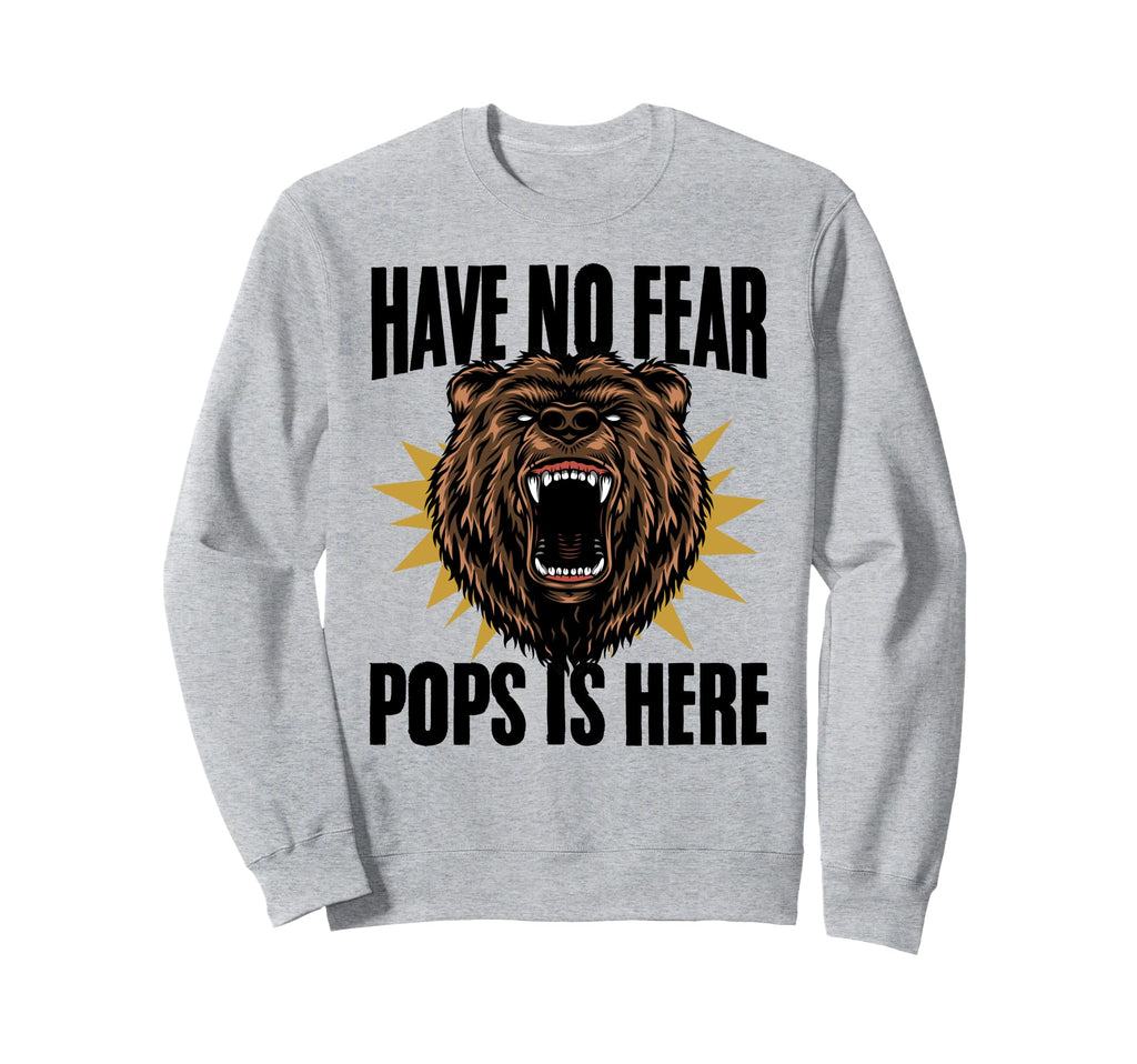 Have No Fear Pops Is Here Bear Sweatshirt - Aesthetic Graphic for Adults - T-Shirt, Sweatshirt, Hoodie