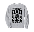 Graduation Proud Dad 2022 Graduate Sweatshirt - Trendy Graphic Men Women - T-Shirt, Sweatshirt, Hoodie