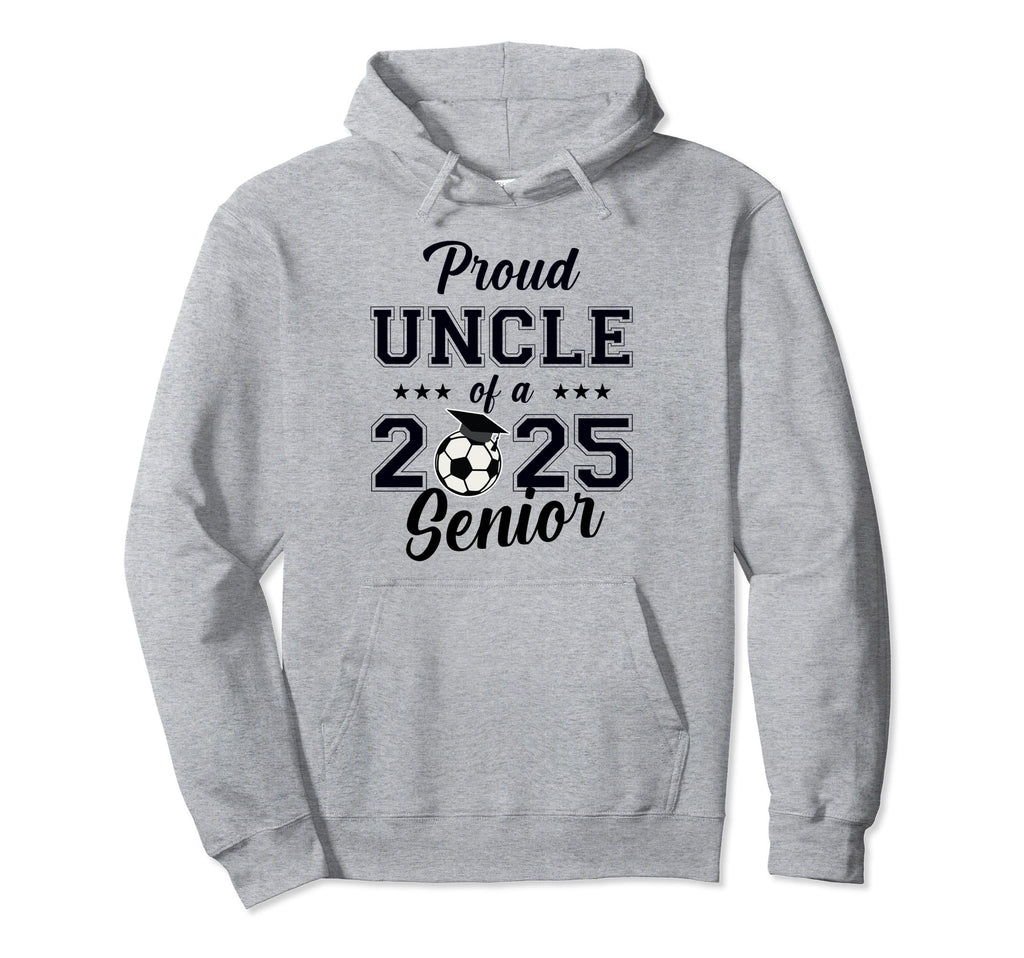 Senior Uncle Soccer Class 2025 Graduation Hoodie - Novelty Apparel Unisex - T-Shirt, Sweatshirt, Hoodie