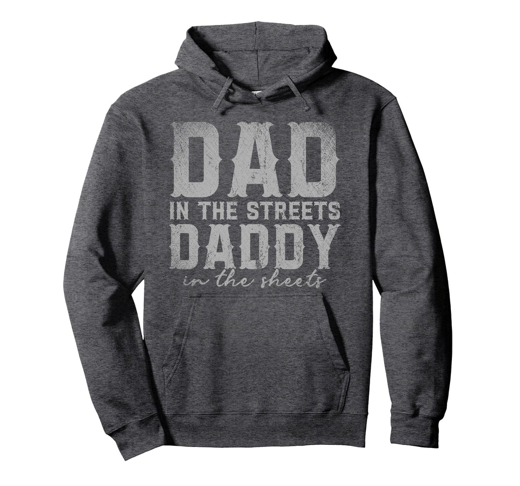 Dad Streets Daddy Sheets Hoodie - Aesthetic Graphic for Adults - T-Shirt, Sweatshirt, Hoodie