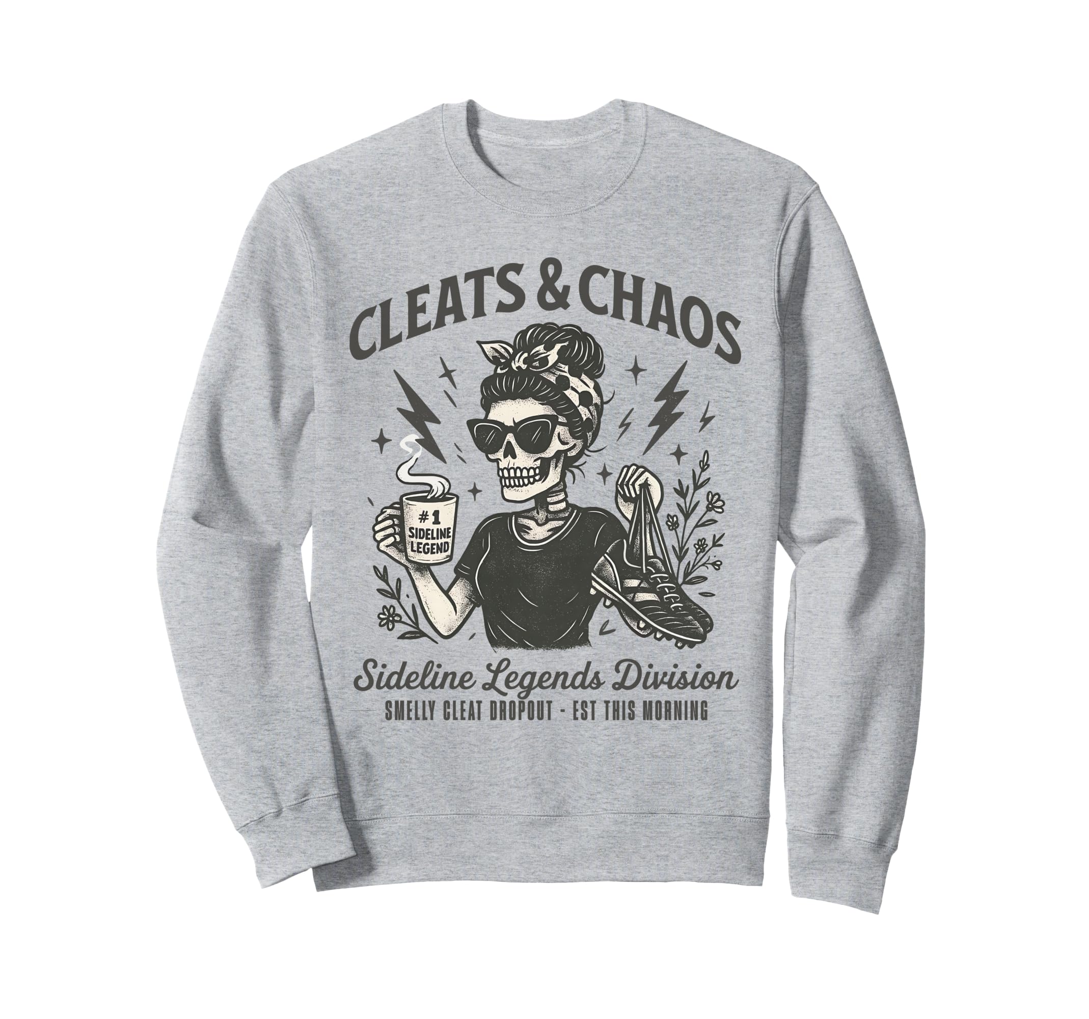 Cleats Chaos Skeleton Soccer Mom Sweatshirt - Casual Everyday Wear Unisex - T-Shirt, Sweatshirt, Hoodie