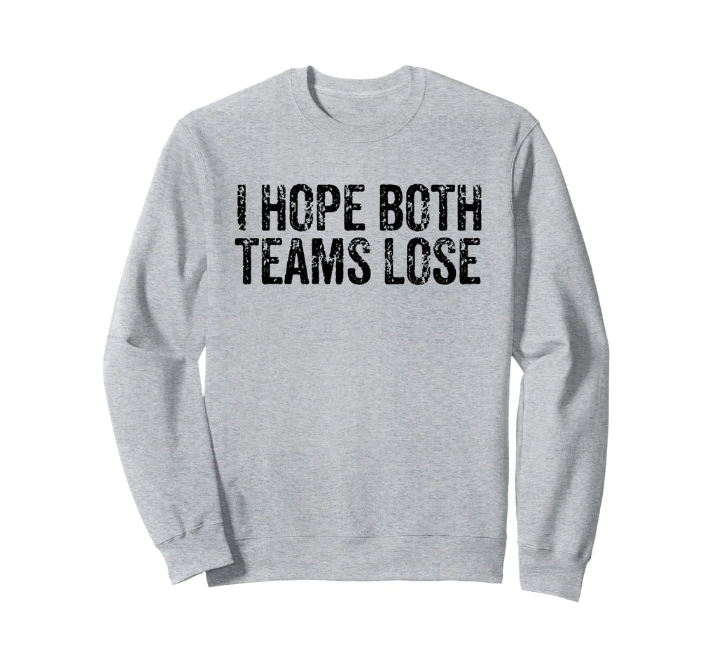 I Hope Both Teams Lose Soccer Sweatshirt - Minimalist Print Unisex - T-Shirt, Sweatshirt, Hoodie