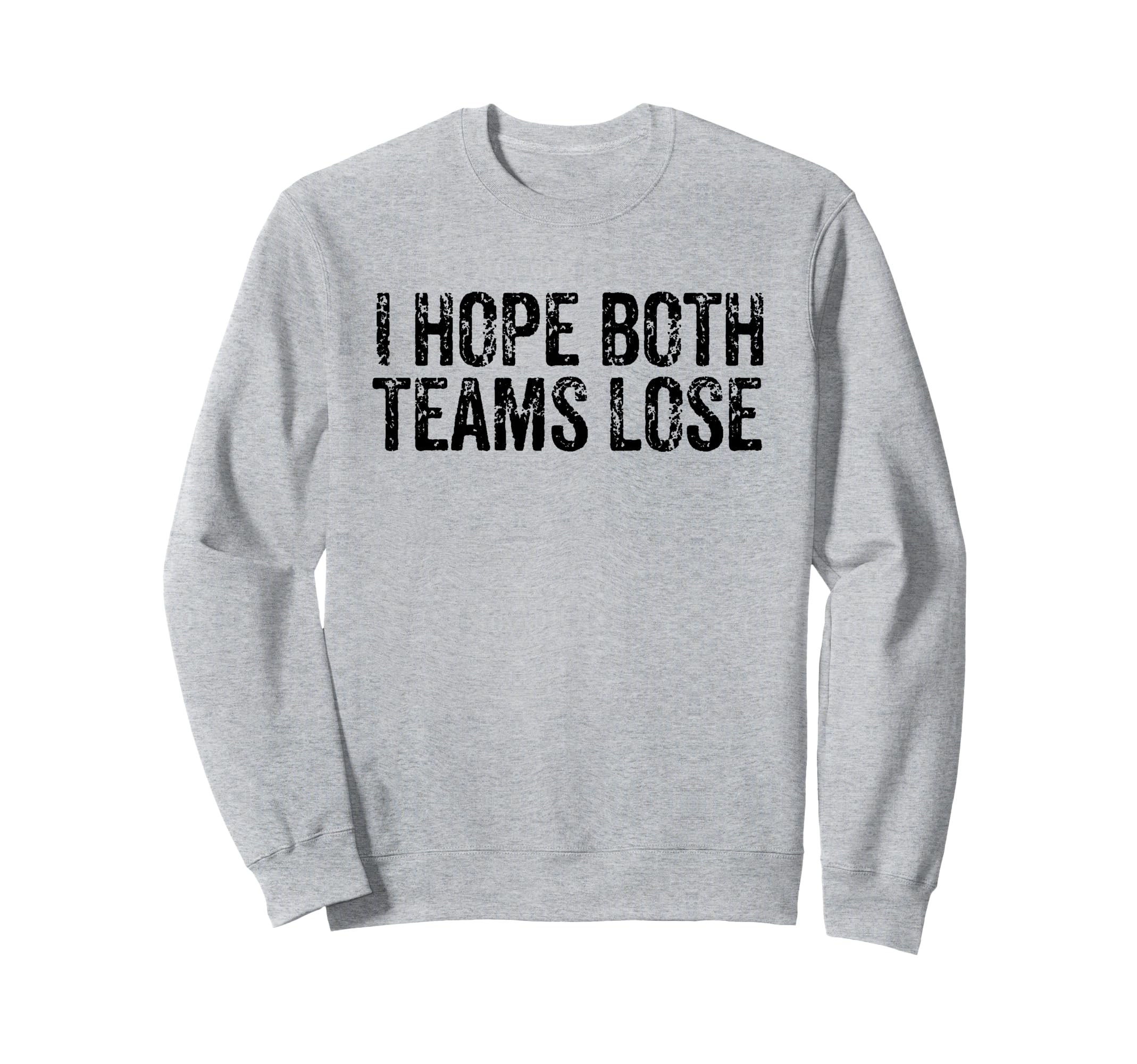 I Hope Both Teams Lose Soccer Sweatshirt - Minimalist Print Unisex - T-Shirt, Sweatshirt, Hoodie