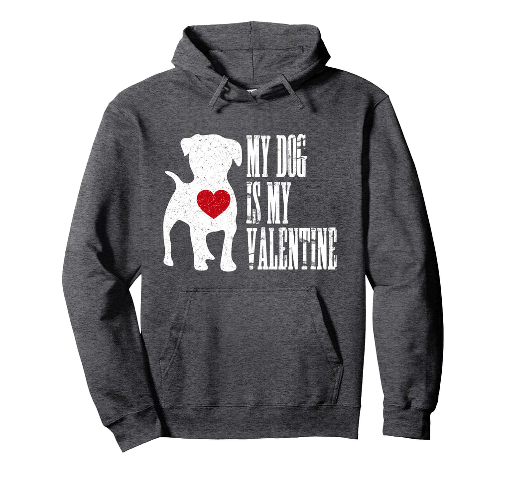 My Dog Is My Valentine Single Love Life Hoodie - Trendy Graphic Men Women - T-Shirt, Sweatshirt, Hoodie