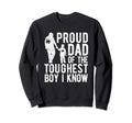 Autism Proud Dad Toughest I Sweatshirt - Casual Everyday Wear Men Women - T-Shirt, Sweatshirt, Hoodie