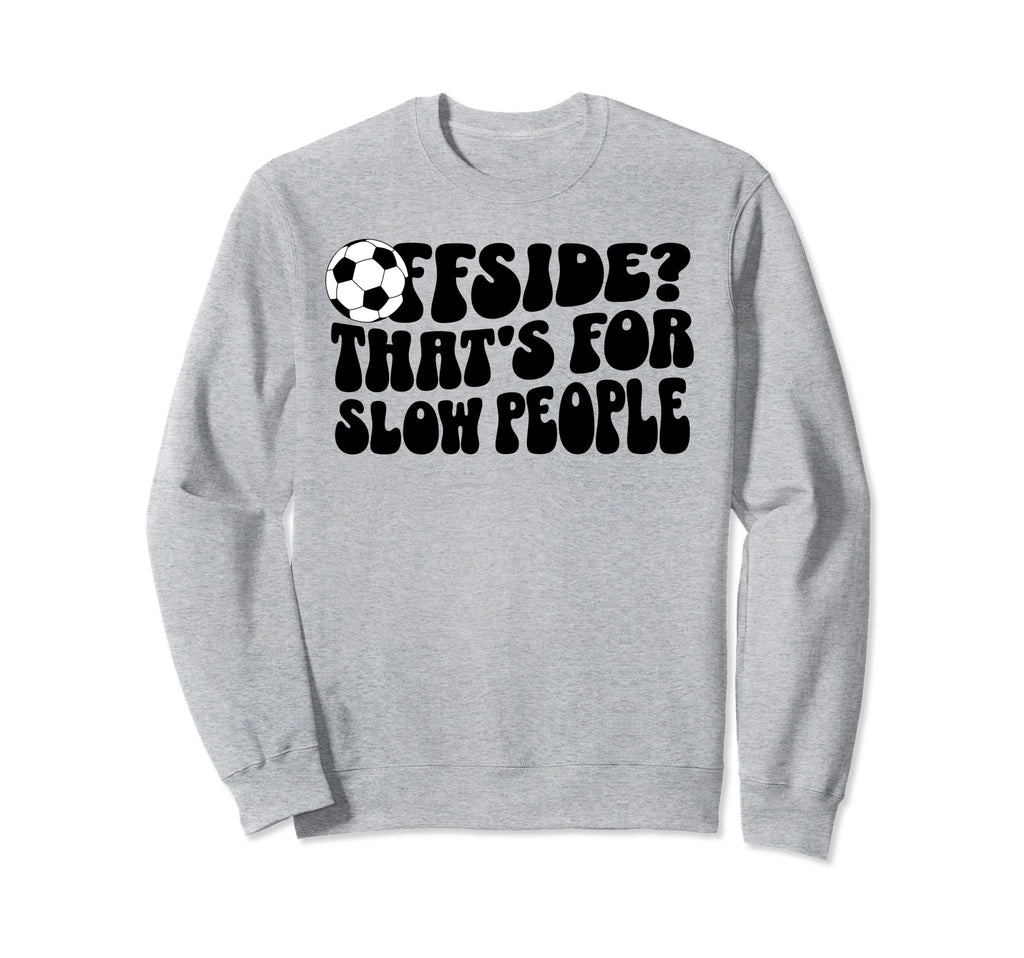 Soccer Mom Offside Is Slow People Sweatshirt - Unique Graphic Unisex - T-Shirt, Sweatshirt, Hoodie