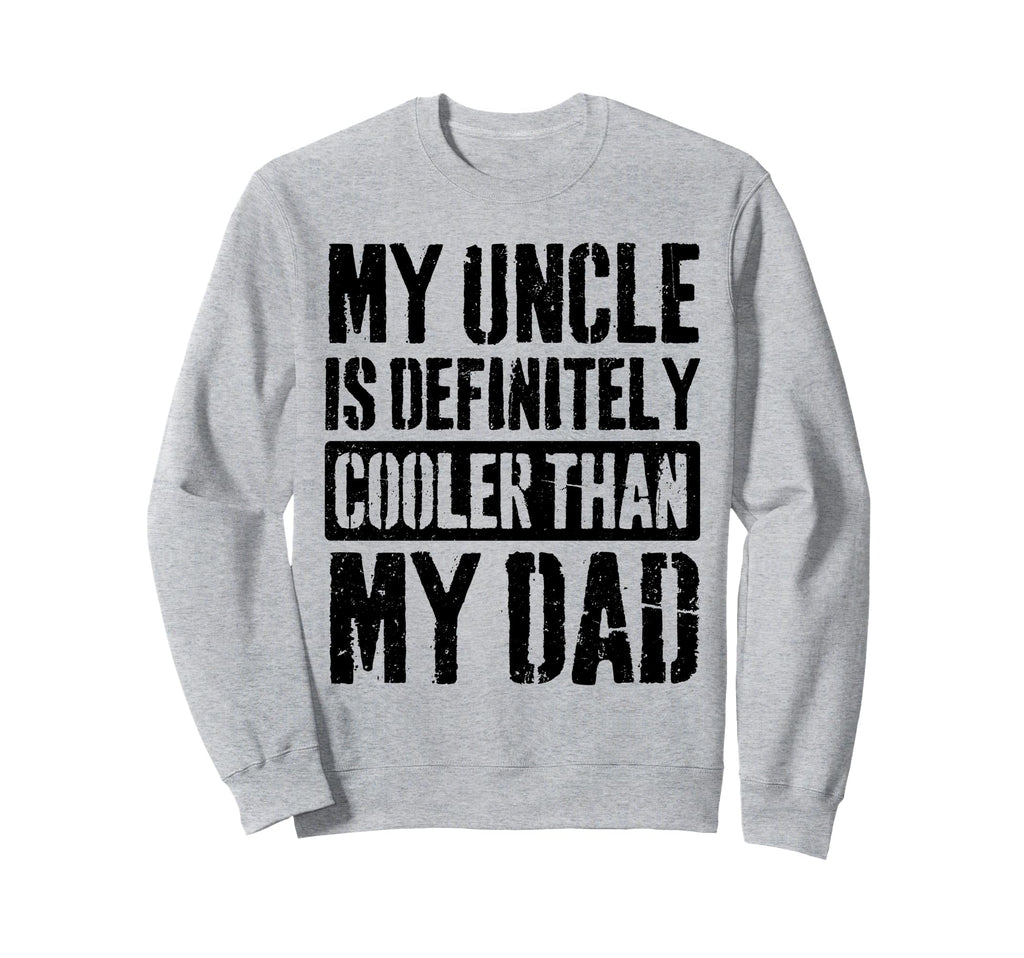 My Uncle Is Definitely Cooler Than My Sweatshirt - Graphic Print Unisex - T-Shirt, Sweatshirt, Hoodie