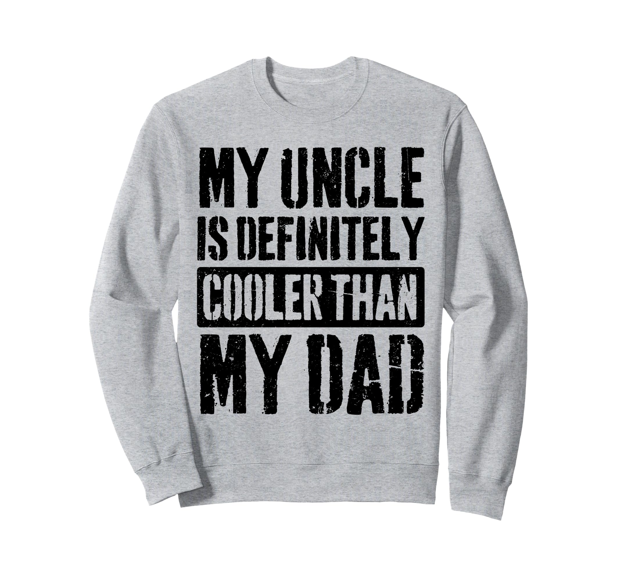 My Uncle Is Definitely Cooler Than My Sweatshirt - Graphic Print Unisex - T-Shirt, Sweatshirt, Hoodie