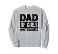 Dad Outnumbered Dads Father Funny Sweatshirt - Aesthetic Graphic Unisex - T-Shirt, Sweatshirt, Hoodie