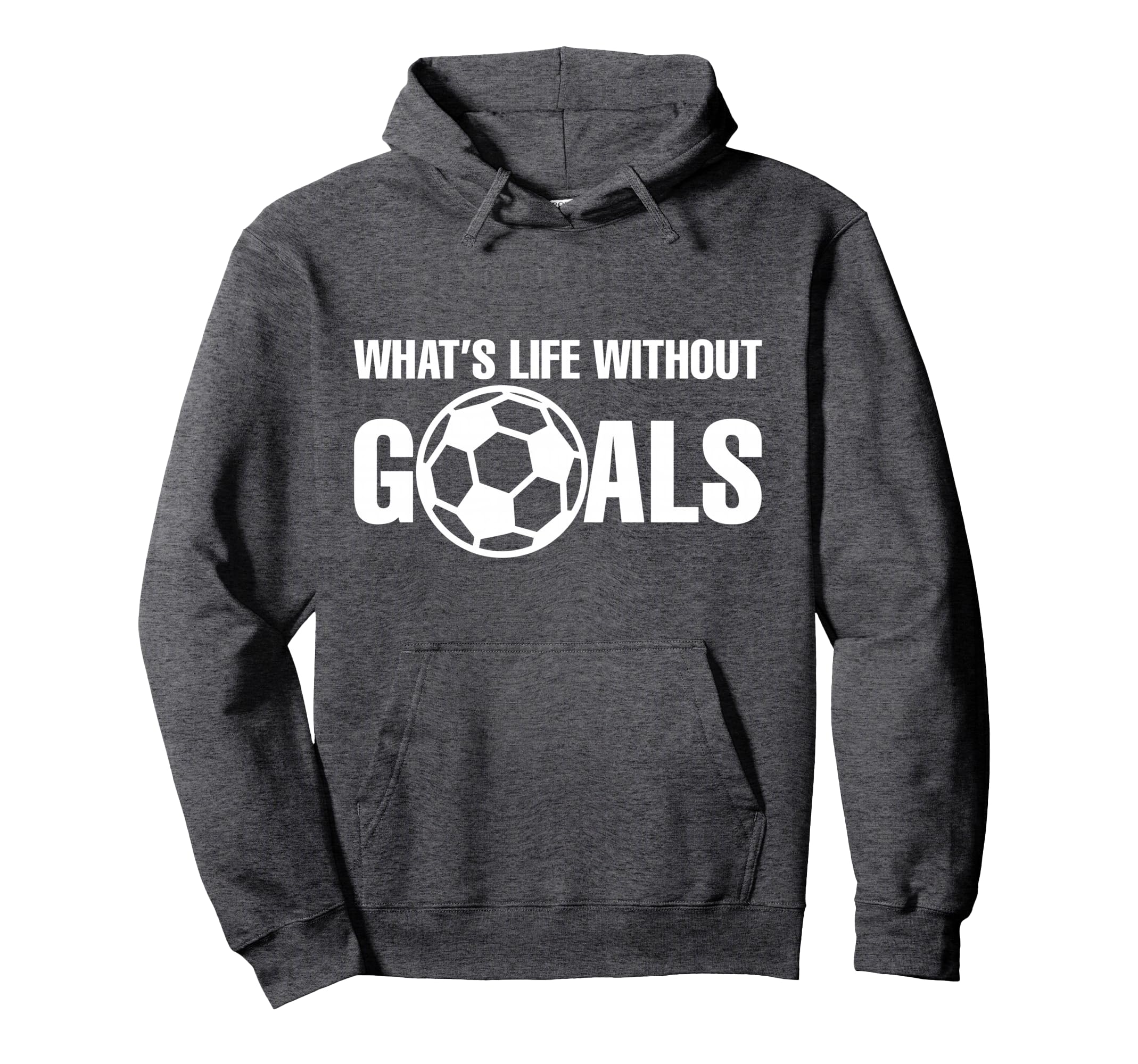 Whats Life Without Goals Soccer Player Coach Hoodie - Unique Graphic Unisex - T-Shirt, Sweatshirt, Hoodie