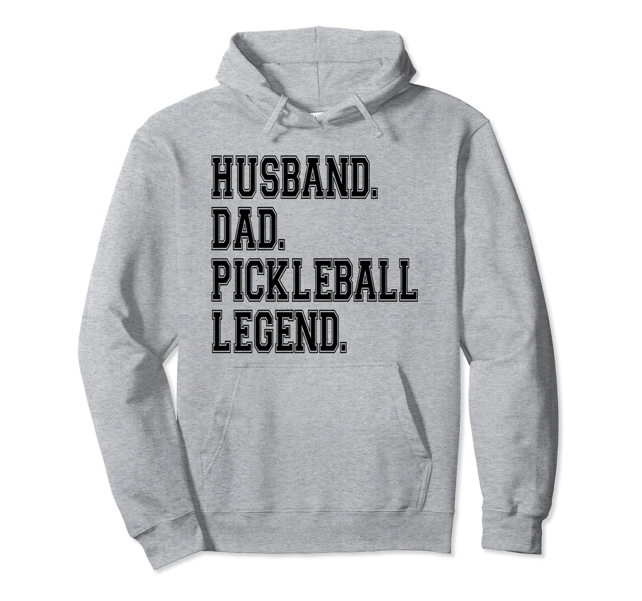 Pickleball Funny Husband Dad Legend Hoodie - Trendy Graphic Men Women - T-Shirt, Sweatshirt, Hoodie