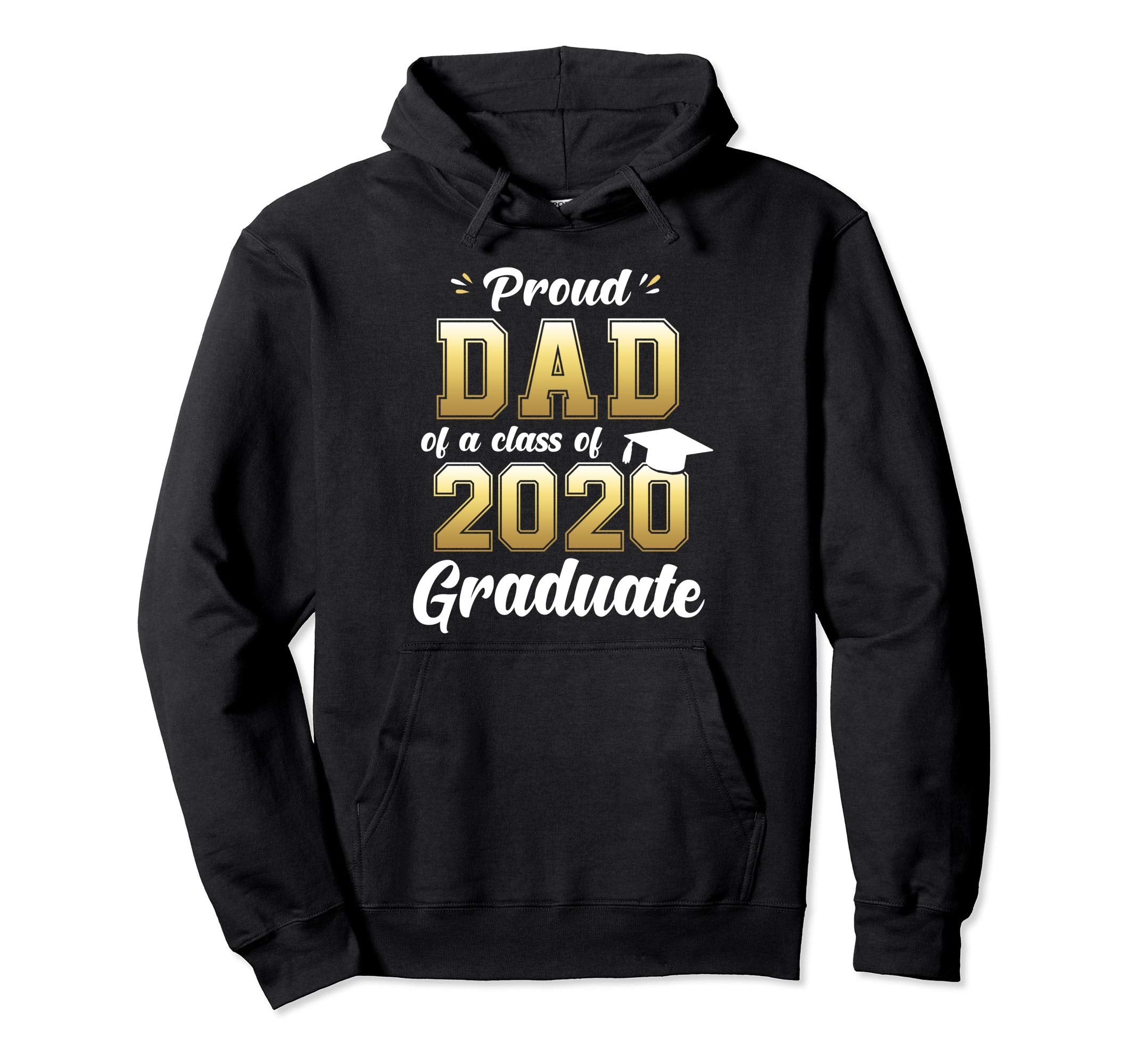 Proud Dad Class 2020 Graduate Senior Hoodie - Casual Everyday Wear Unisex - T-Shirt, Sweatshirt, Hoodie