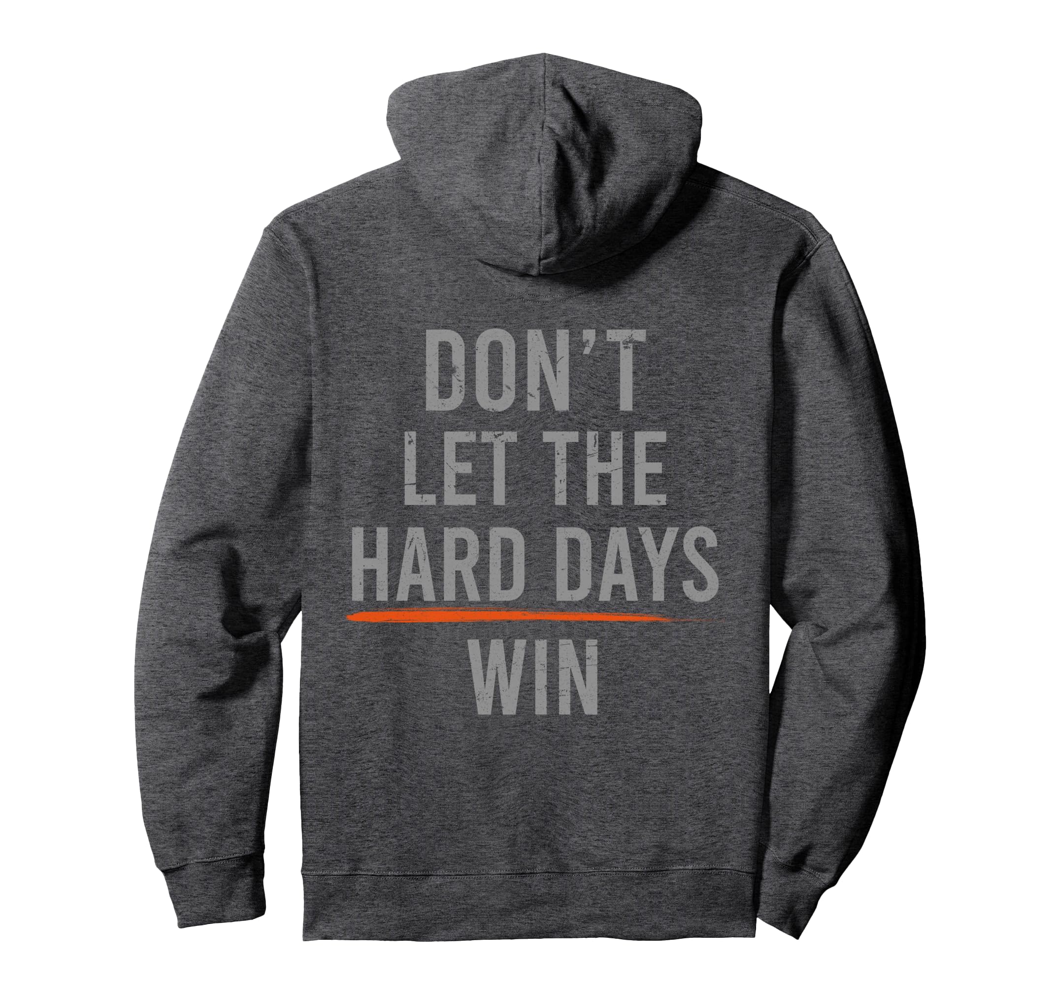 Dont Let Hard Days Win Funny Back Hoodie - Casual Everyday Wear Men Women - T-Shirt, Sweatshirt, Hoodie