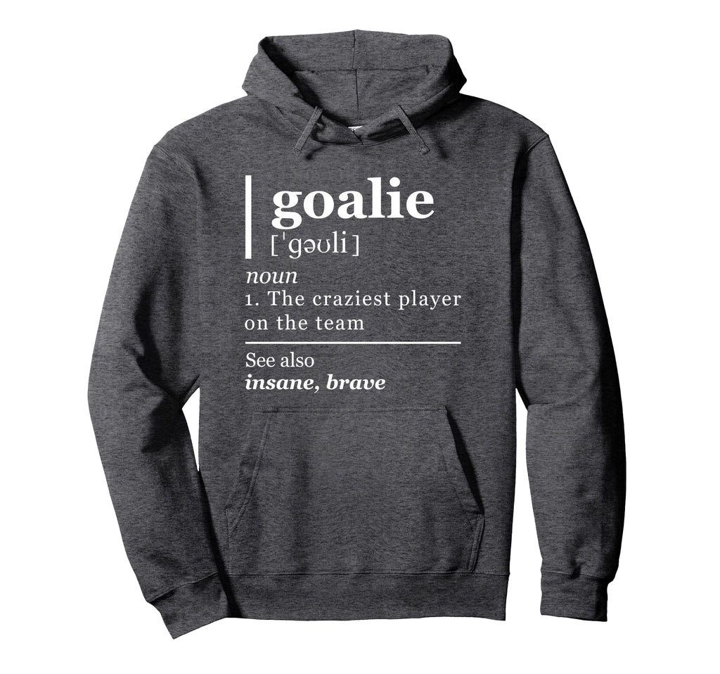 Goalie Funny Art Goalkeeper Definition Hoodie - Minimalist Print Unisex - T-Shirt, Sweatshirt, Hoodie