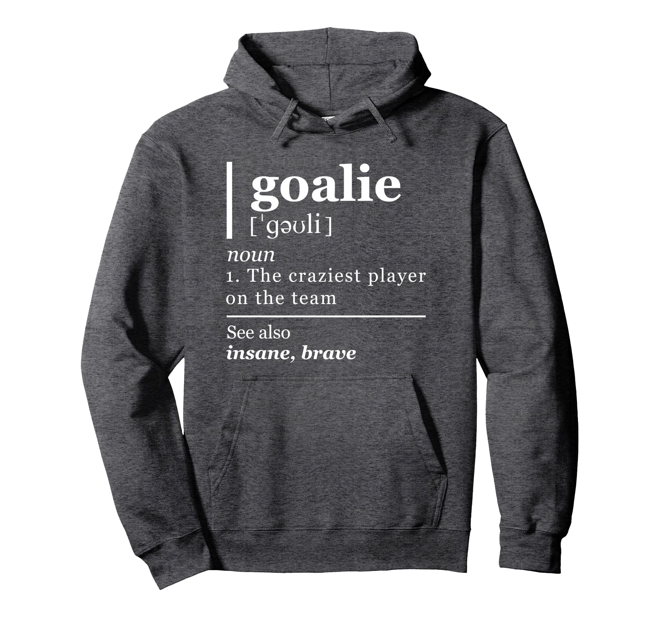 Goalie Funny Art Goalkeeper Definition Hoodie - Minimalist Print Unisex - T-Shirt, Sweatshirt, Hoodie