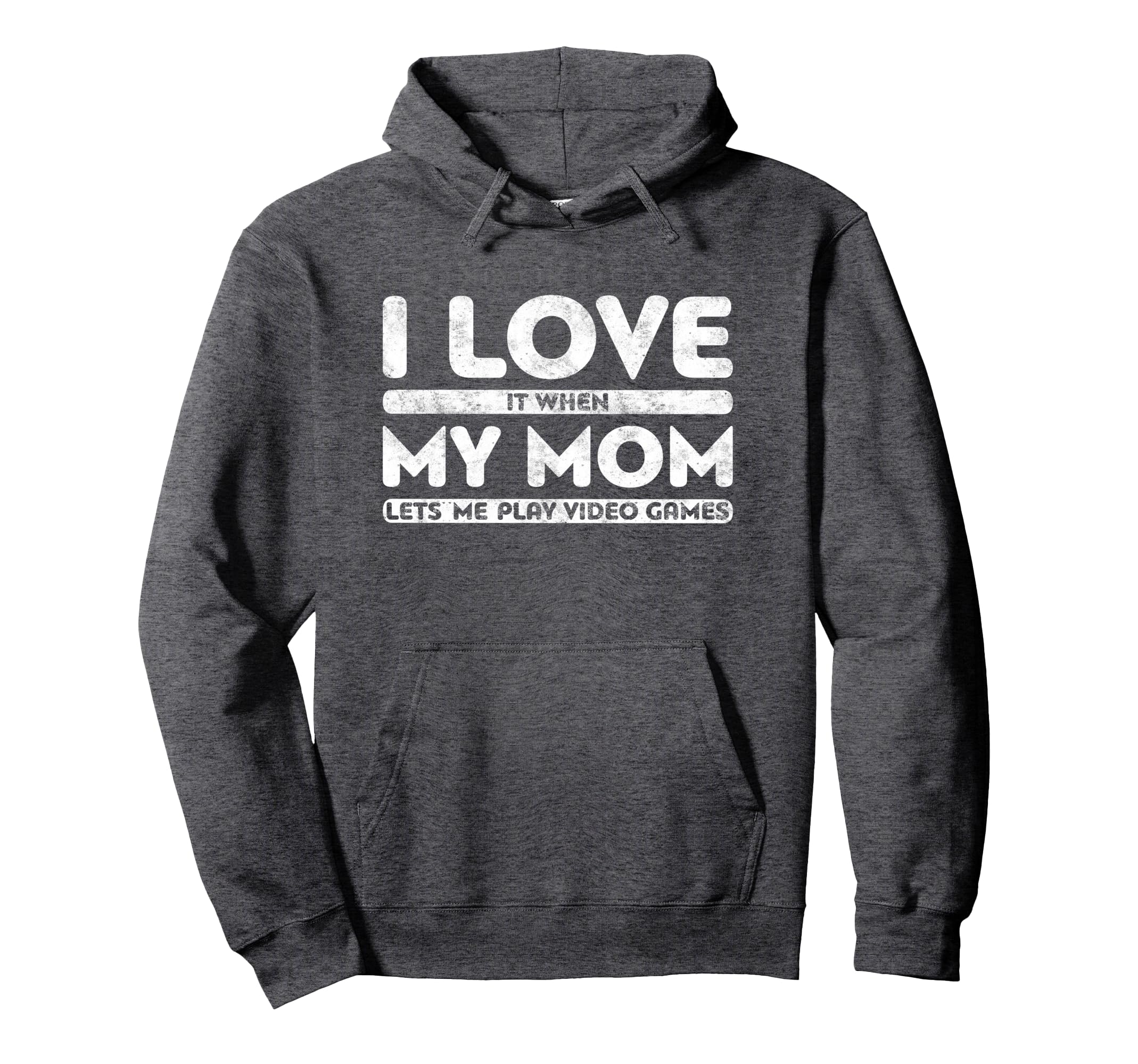 I Love It When My Mom Lets Me Hoodie - Casual Everyday Wear for Adults - T-Shirt, Sweatshirt, Hoodie