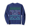 Ugly Company Feliz Navi Dad Ugly Sweatshirt - Trendy Graphic Men Women - T-Shirt, Sweatshirt, Hoodie