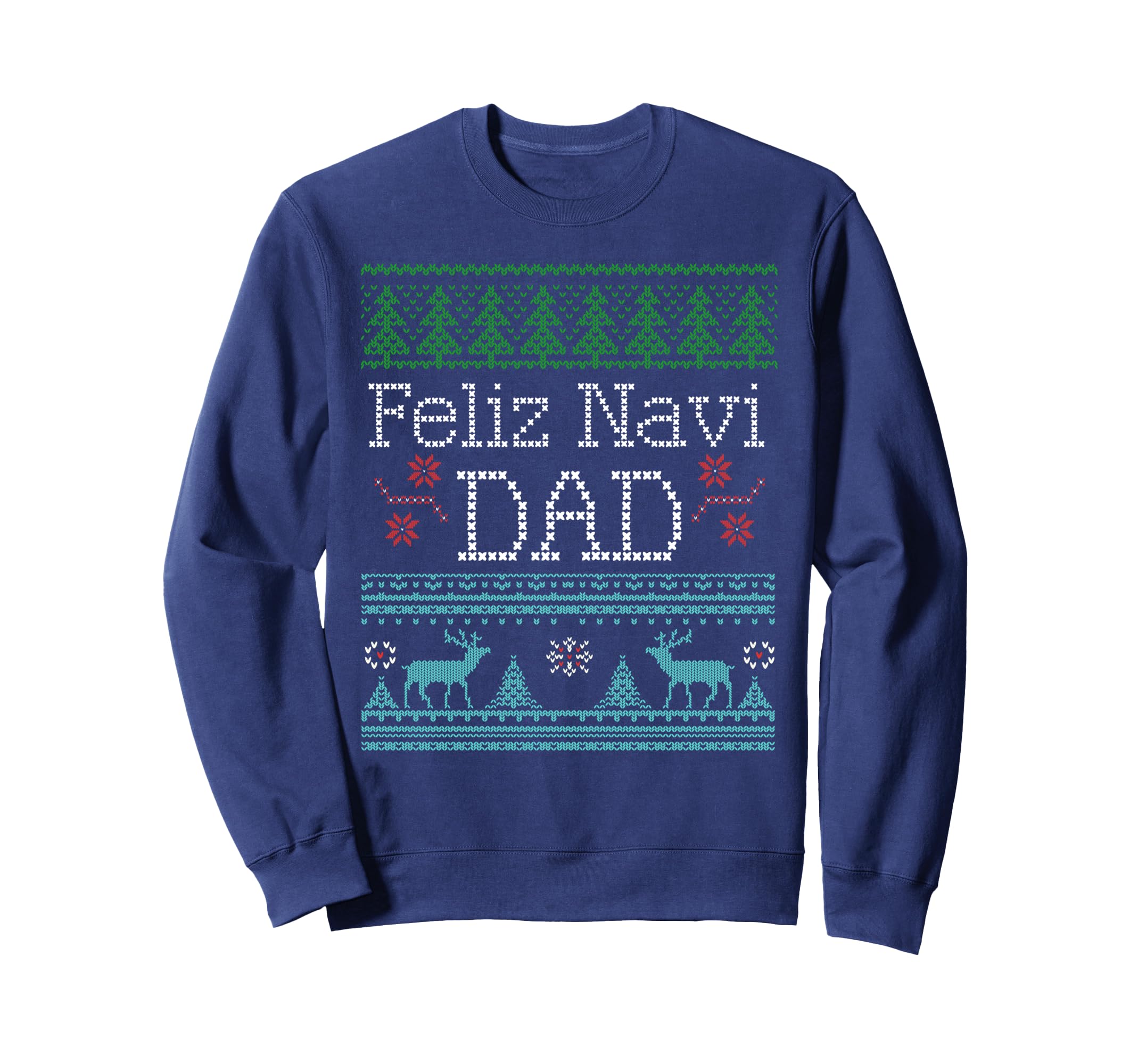 Ugly Company Feliz Navi Dad Ugly Sweatshirt - Trendy Graphic Men Women - T-Shirt, Sweatshirt, Hoodie