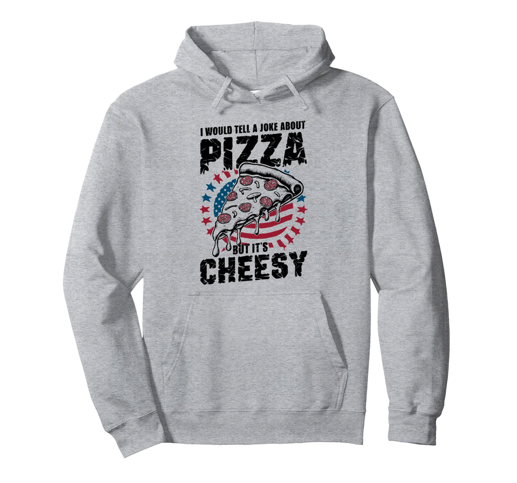 Cheesy Dad Joke Slice Pizza Fathers Hoodie - Streetwear Style Men Women - T-Shirt, Sweatshirt, Hoodie