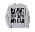 My Aunt Is Definitely Cooler Than My Sweatshirt - Trendy Graphic Men Women - T-Shirt, Sweatshirt, Hoodie