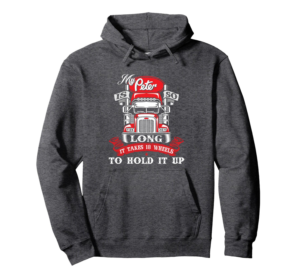My Peter Is So Long Semi Truck Driver Hoodie - Unique Graphic Men Women - T-Shirt, Sweatshirt, Hoodie