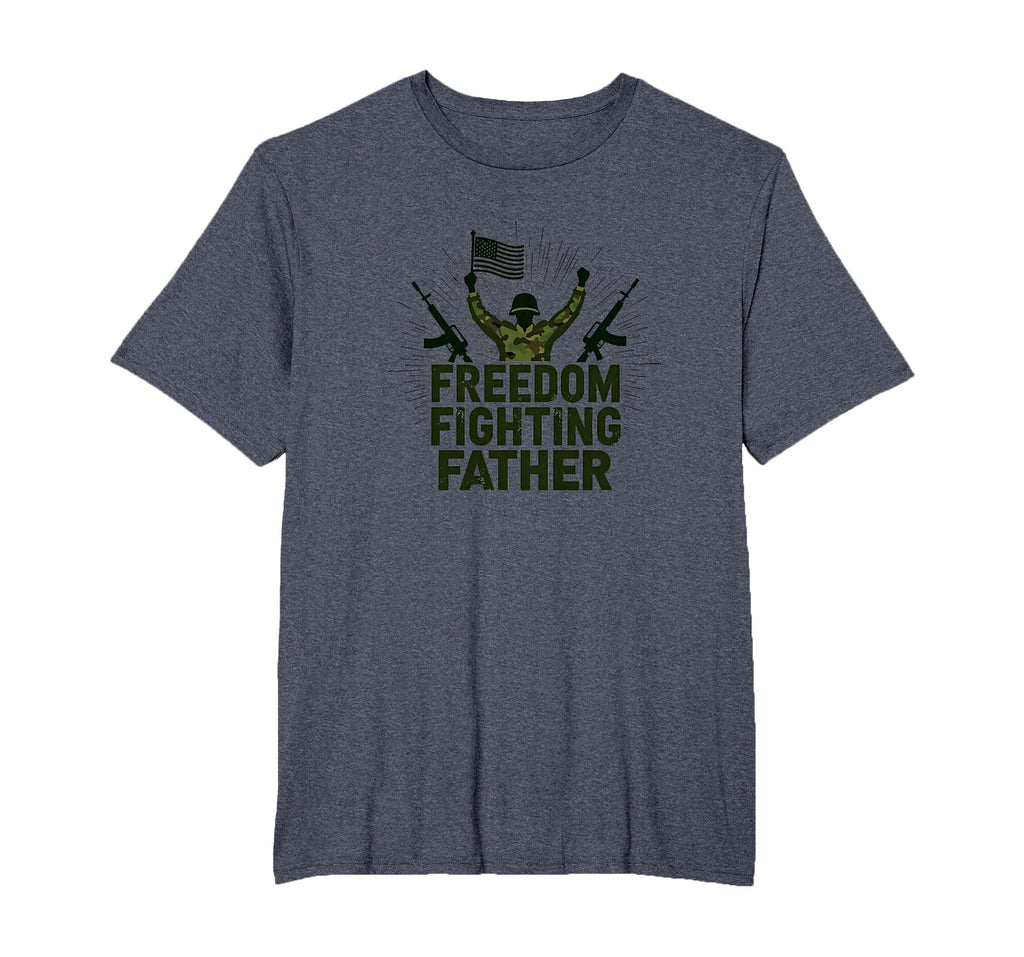 Army Dad Freedom Fighting Father T-Shirt - Trendy Graphic Men Women - T-Shirt, Sweatshirt, Hoodie
