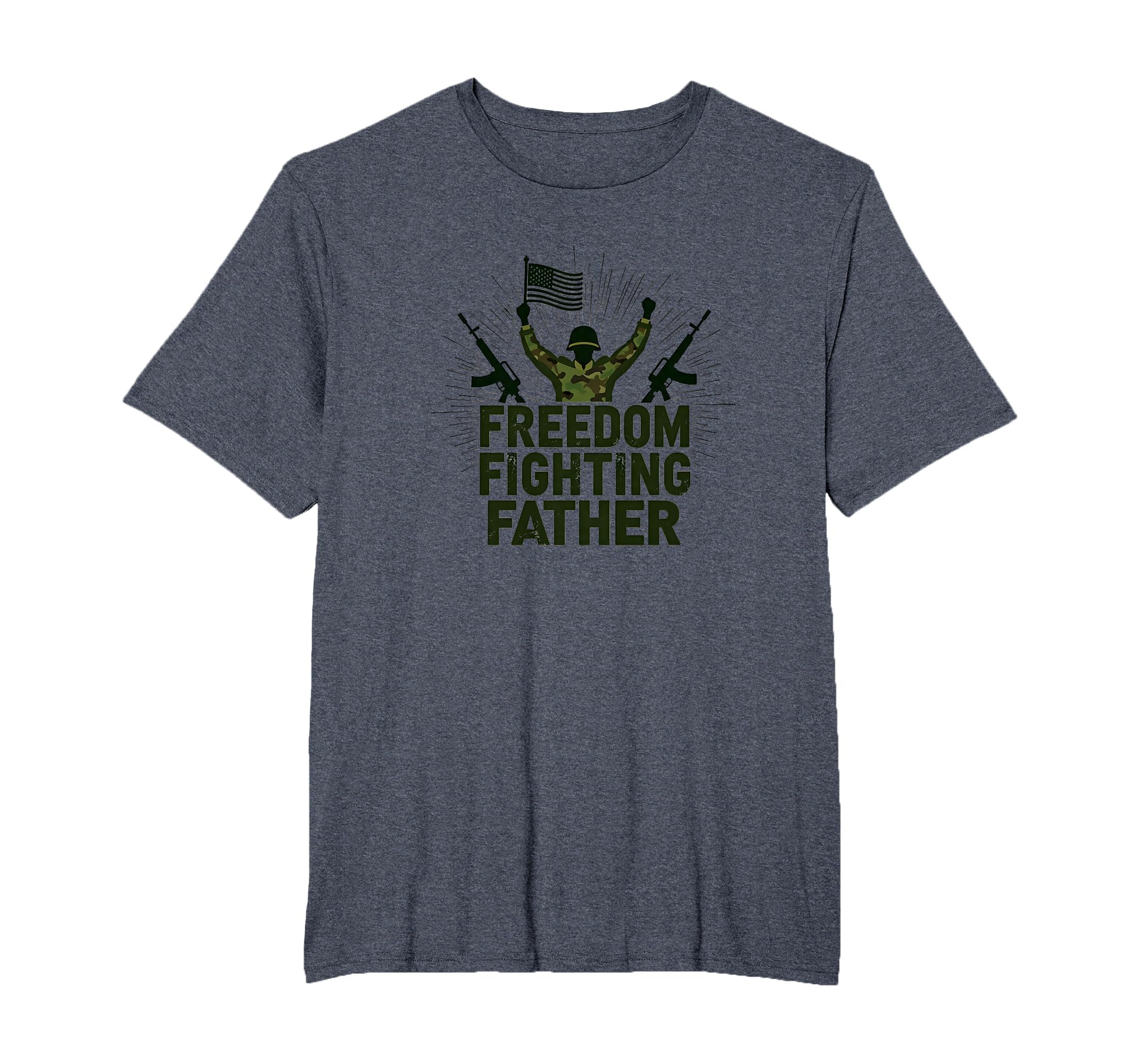 Army Dad Freedom Fighting Father T-Shirt - Trendy Graphic Men Women - T-Shirt, Sweatshirt, Hoodie