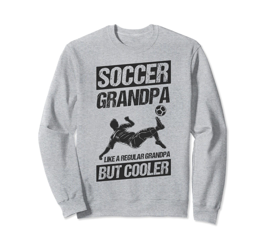 Soccer Grandpa Like Regular Grandpa Sweatshirt - Fun Novelty Design Unisex - T-Shirt, Sweatshirt, Hoodie