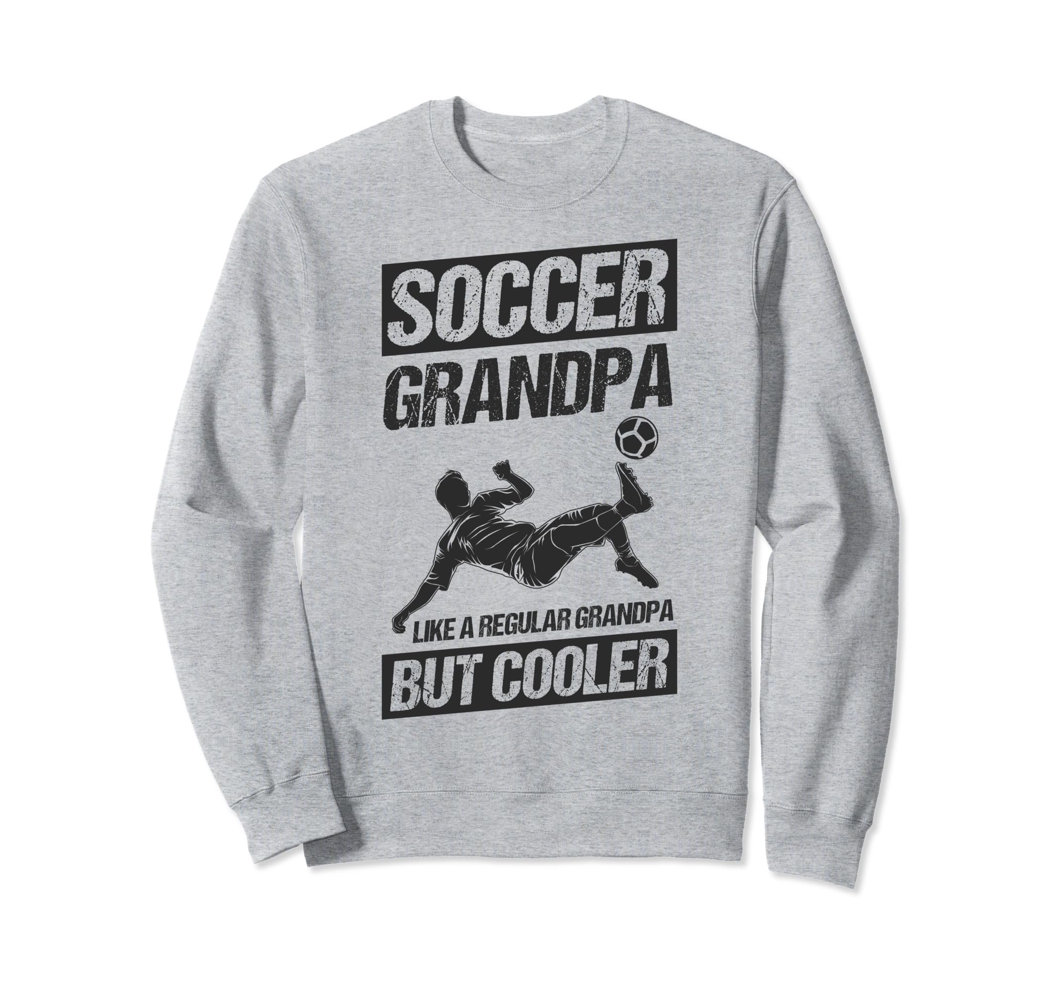 Soccer Grandpa Like Regular Grandpa Sweatshirt - Fun Novelty Design Unisex - T-Shirt, Sweatshirt, Hoodie