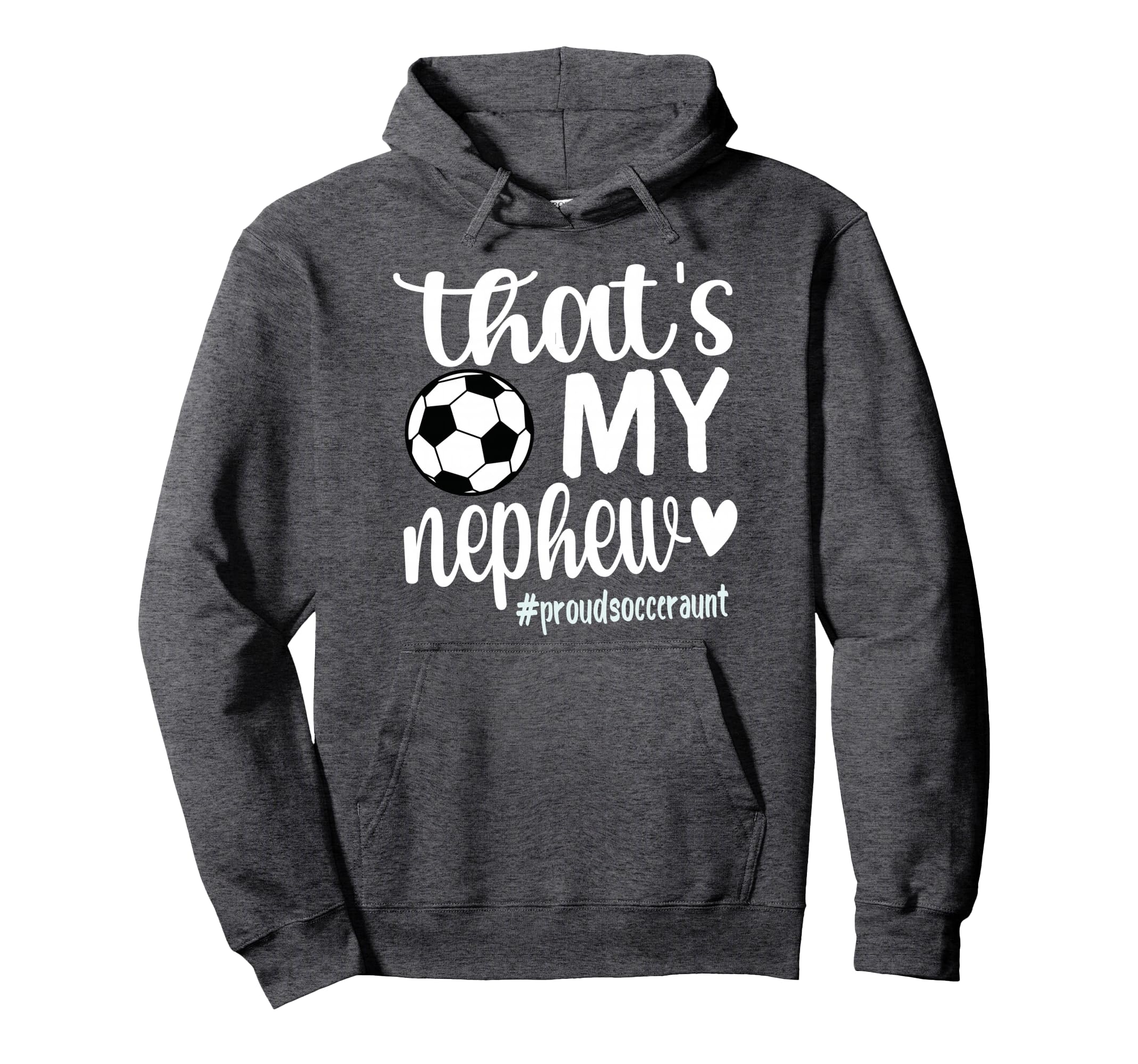 Thats My Nephew Proud Soccer Auntie Hoodie - Graphic Print for Adults - T-Shirt, Sweatshirt, Hoodie