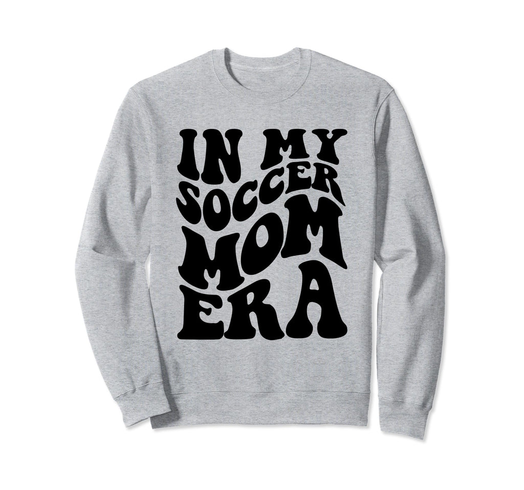 Funny Groovy My Soccer Mom Era Sweatshirt - Fun Novelty Design Unisex - T-Shirt, Sweatshirt, Hoodie