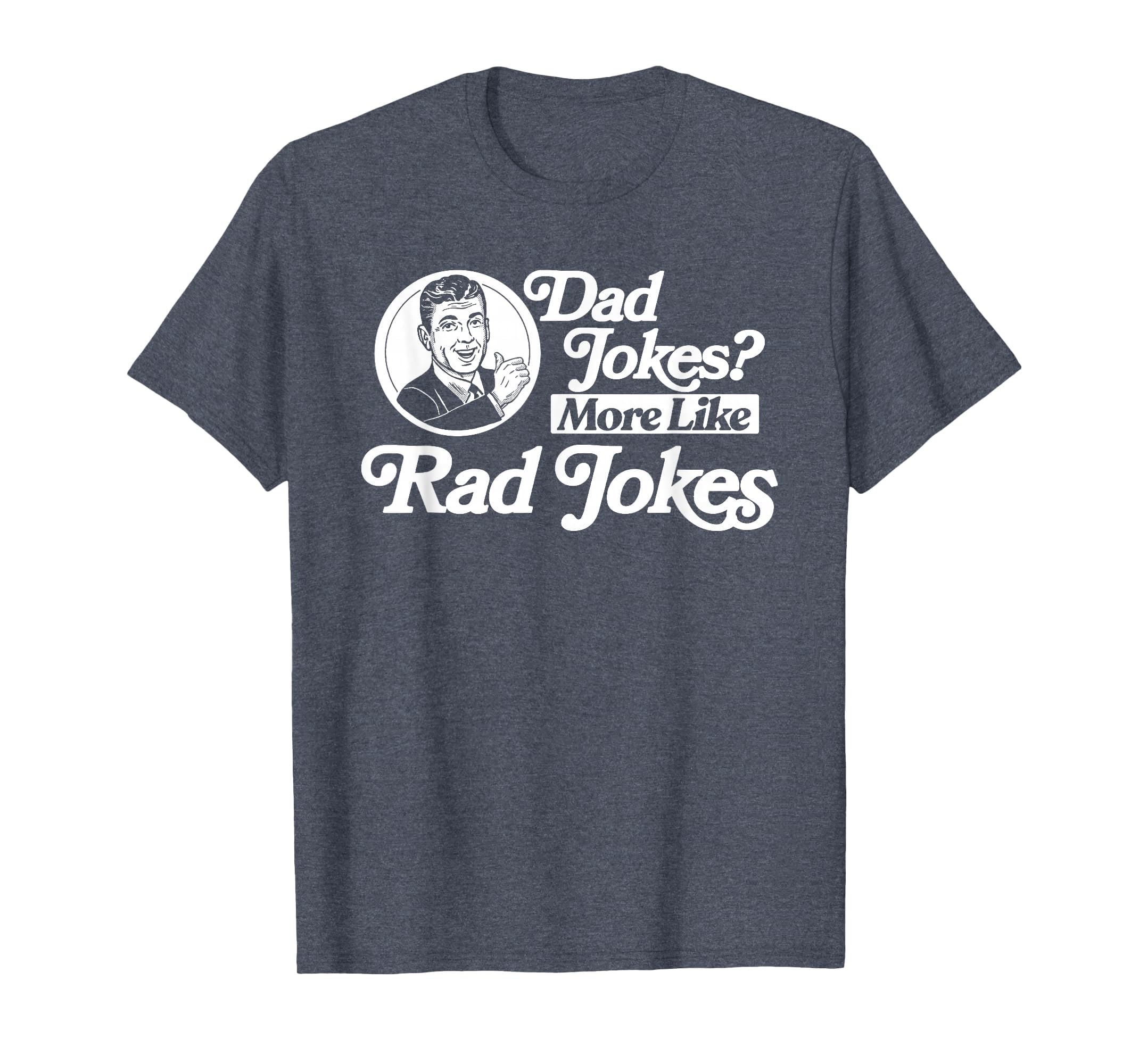 Dad Jokes More Like Rad Jokes Funny T-Shirt - Aesthetic Graphic for Adults - T-Shirt, Sweatshirt, Hoodie