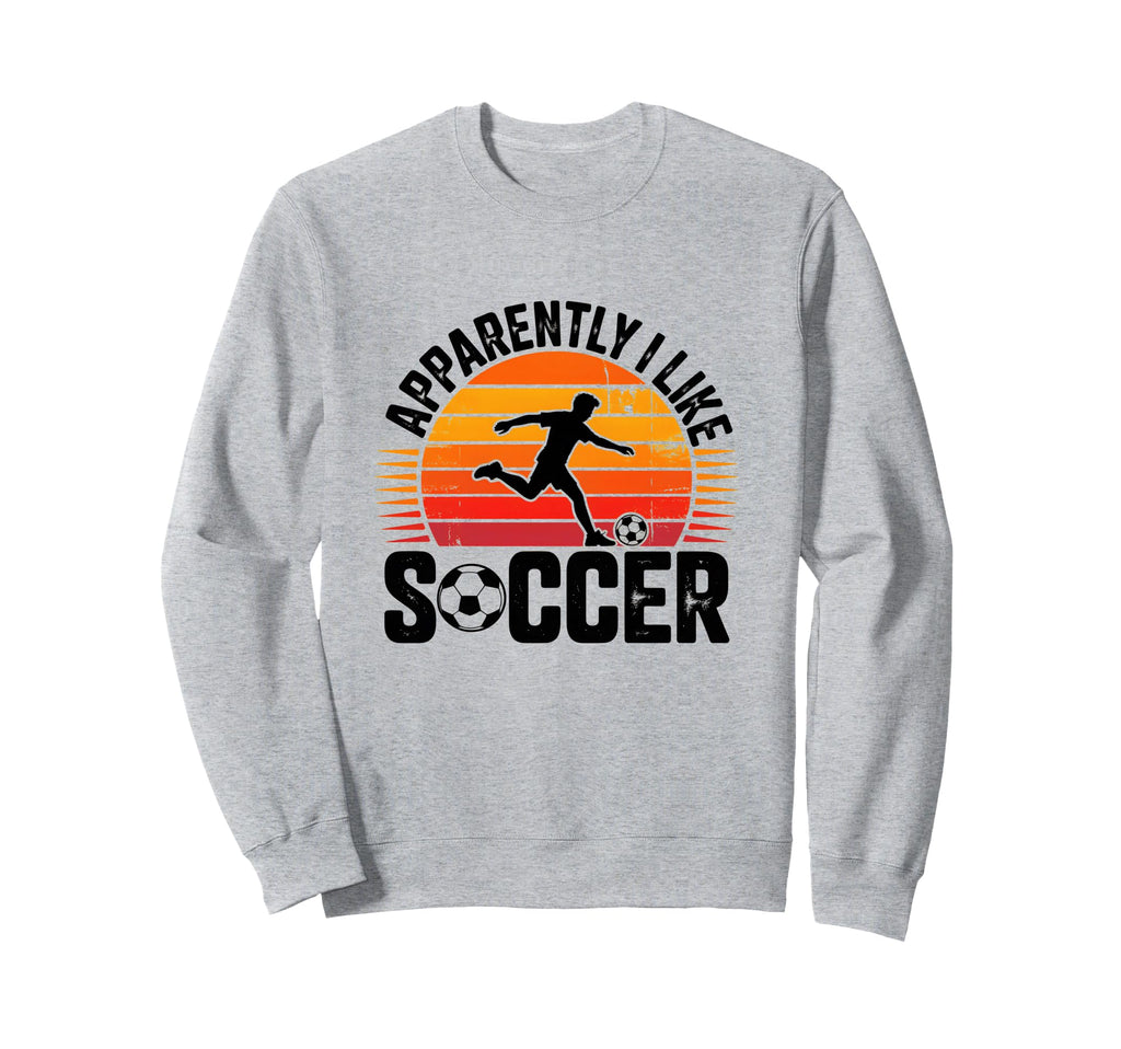 Apparently I Like Soccer Season Funny Sweatshirt - Minimalist Print Unisex - T-Shirt, Sweatshirt, Hoodie