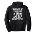 I Have Two Titles Dad And Pap And I Hoodie - Minimalist Print Men Women - T-Shirt, Sweatshirt, Hoodie