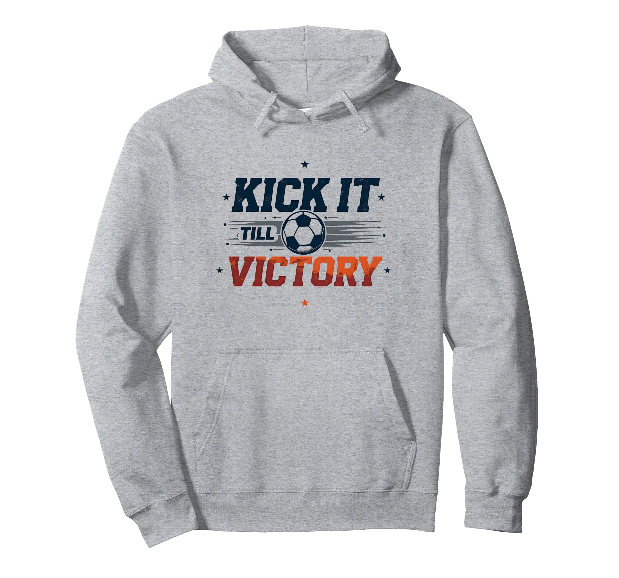 Kick It Till Victory Soccer Hoodie - Fun Novelty Design for Adults - T-Shirt, Sweatshirt, Hoodie