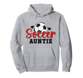 Soccer Auntie Proud Soccer Aunt Soccer Hoodie - Streetwear Style Unisex - T-Shirt, Sweatshirt, Hoodie