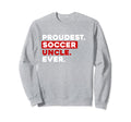 Proudest Soccer Uncle Ever Sweatshirt - Novelty Apparel for Adults - T-Shirt, Sweatshirt, Hoodie